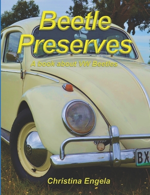 Beetle Preserves: A Book About VW Beetles Cover Image