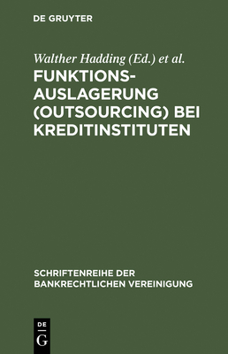 Funktionsauslagerung (Outsourcing) bei Kreditinstituten (Schriftenreihe Der Bankrechtlichen Vereinigung #18) Cover Image