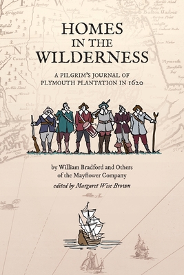 Homes in the Wilderness: A Pilgrim's Journal of Plymouth Plantation in 1620 Cover Image