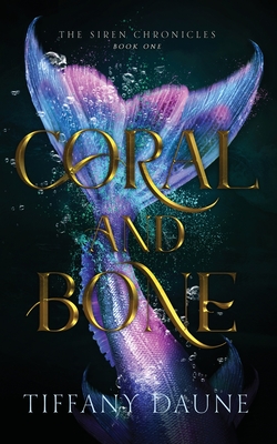 Coral and Bone (Siren Chronicles #1) By Tiffany Daune Cover Image