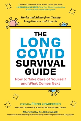 The Long COVID Survival Guide: How to Take Care of Yourself and What Comes Next—Stories and Advice from Twenty Long-Haulers and Experts By Fiona Lowenstein (Editor) Cover Image