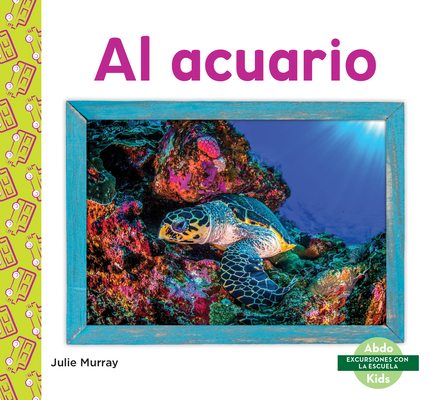 Al Acuario (Aquarium) By Julie Murray Cover Image