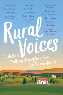 Rural Voices: 15 Authors Challenge Assumptions About Small-Town America By Nora Shalaway Carpenter (Editor) Cover Image