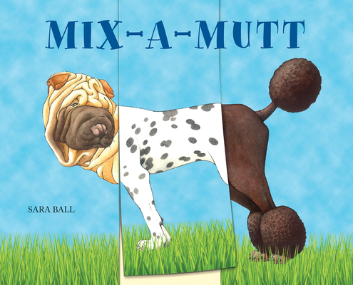 Mix-a-Mutt By Sara Ball Cover Image