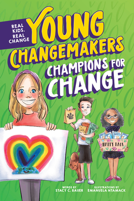 Champions for Change (Young Changemakers) By Stacy C. Bauer, Emanuela Ntamack (Illustrator) Cover Image