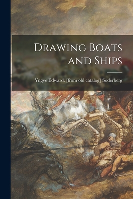 Drawing Boats and Ships By Yngve Edward Soderberg Cover Image