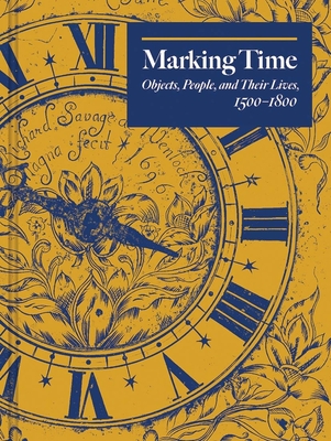 Marking Time: Objects, People, and Their Lives, 1500-1800 Cover Image