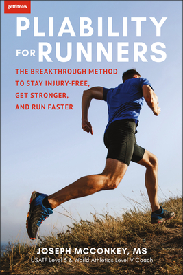 Pliability for Runners: The Breakthrough Method to Stay Injury-Free, Get Stronger and Run Faster By Joseph McConkey Cover Image