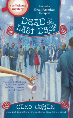 Cover for Dead to the Last Drop (A Coffeehouse Mystery #15)
