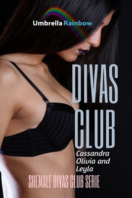 Divas Club: Cassandra, Olivia and Leyla By Umbrella Rainbow Cover Image
