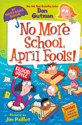 My Weird School Special: No More School, April Fools! By Dan Gutman, Jim Paillot (Illustrator) Cover Image