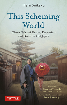 This Scheming World: Classic Tales of Desire, Deception and Greed in Old Japan Cover Image