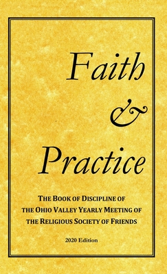 Faith and Practice: The Book of Discipline of the Ohio Valley Yearly Meeting of the Religious Society of Friends Cover Image