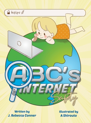 The ABC's of Internet Safety By J. Rebecca Conner, A. Shirouto (Illustrator) Cover Image