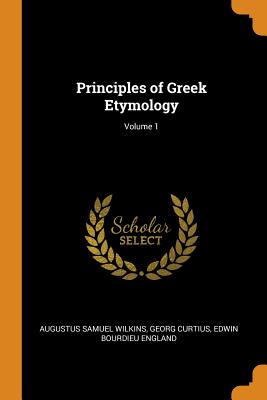 Principles of Greek Etymology; Volume 1 Cover Image