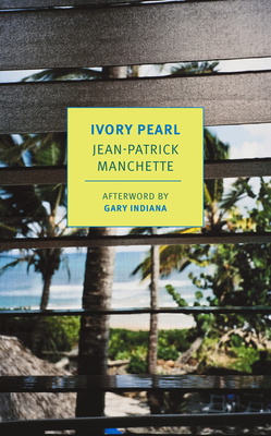Ivory Pearl By Jean-Patrick Manchette, Donald Nicholson-Smith (Translated by), Gary Indiana (Afterword by), Doug Headline (Introduction by) Cover Image