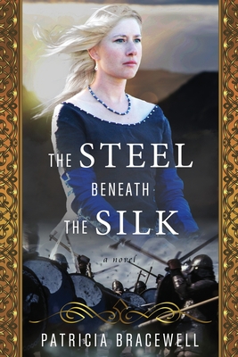 The Steel Beneath the Silk By Patricia Bracewell Cover Image