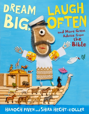 Dream Big, Laugh Often: And More Great Advice from the Bible By Hanoch Piven, Hanoch Piven (Illustrator), Shira Hecht-Koller Cover Image