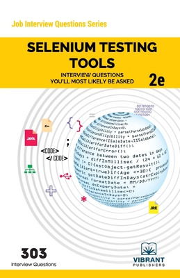 Selenium Testing Tools Interview Questions You'll Most Likely Be Asked: Second Edition (Job Interview Questions #29) Cover Image