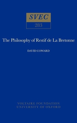 The Philosophy of Restif de la Bretonne (Oxford University Studies in the Enlightenment) Cover Image