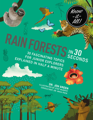 Rainforests in 30 Seconds: 30 fascinating topics for rainforest fanatics explained in half a minute (Kids 30 Second)