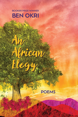 An African Elegy: Poems By Ben Okri Cover Image