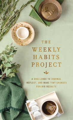 The Weekly Habits Project: A Challenge to Journal, Reflect, and Make Tiny Changes for Big Results (The Weekly Project)