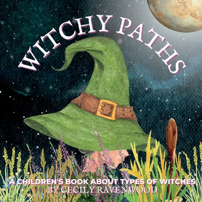 Witchy Paths: A Children's Book About Types of Witches Cover Image