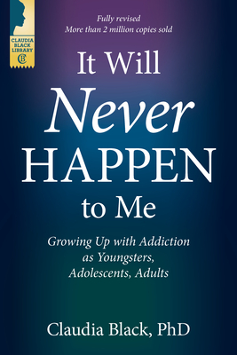 It Will Never Happen to Me: Growing Up with Addiction as Youngsters, Adolescents, and Adults Cover Image
