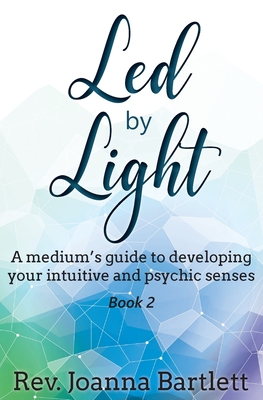 Led Light: A medium's guide to developing your intuitive psychic senses (Paperback) | Book Passage
