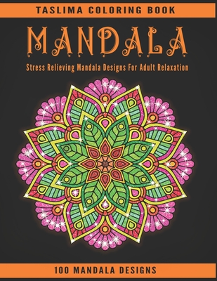 Mandala: An Adult Coloring Book with intricate Mandalas for Stress Relief, Relaxation, Fun, Meditation and Creativity By Taslima Coloring Books Cover Image