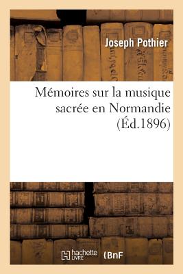 Mémoires Sur La Musique Sacrée En Normandie (Arts) Cover Image