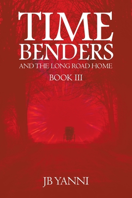 Time Benders and the Long Road Home: Book Iii Cover Image