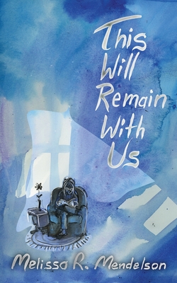 This Will Remain With Us By Melissa R. Mendelson Cover Image