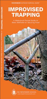 Improvised Trapping: A Waterproof Folding Guide to Basic Methods for Securing Food (Outdoor Skills and Preparedness)