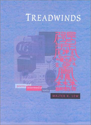Treadwinds: Poems and Intermedia Works (Wesleyan Poetry) By Walter K. Lew Cover Image