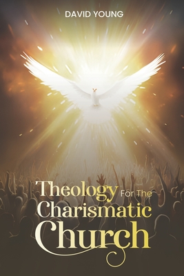 Theology For the Charismatic Church Cover Image