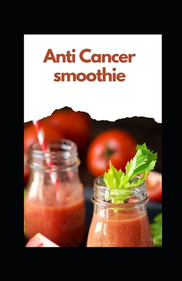 Antі Cancer smoothie By Michael Dutch Cover Image