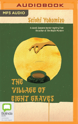 The Village of Eight Graves By Seishi Yokomizo, Akira Matsumoto (Read by), Bryan Karetnyk (Translator) Cover Image