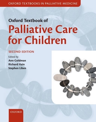Oxford Textbook of Palliative Care for Children (Oxford Textbooks in Palliative Medicine) By Ann Goldman, Richard Hain, Stephen Liben Cover Image
