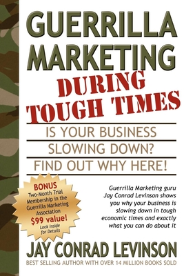 Guerrilla Marketing During Tough Times (Guerilla Marketing Press) By Jay Conrad Levinson Cover Image