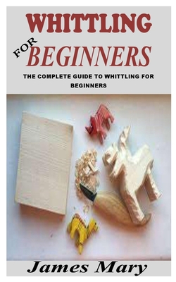 How to Start Whittling - Complete Beginners Guide to Whittling