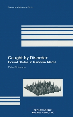 Caught by Disorder: Bound States in Random Media (Progress in Mathematical Physics #20) Cover Image
