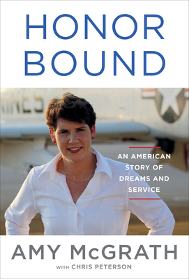 Honor Bound: An American Story of Dreams and Service By Amy McGrath, Chris Peterson Cover Image