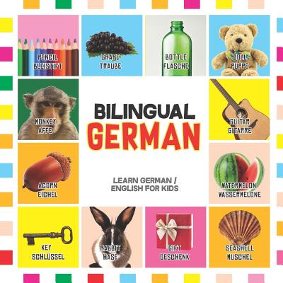 Bilingual German: Learn German for Kids (English / German) - Toddler Deutsch First Words Cover Image