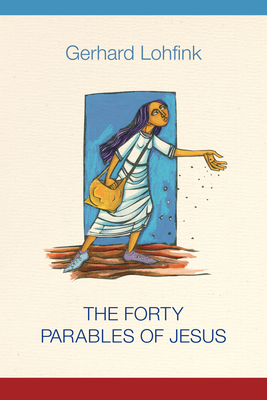 The Forty Parables of Jesus By Gerhard Lohfink, Linda M. Maloney (Translator) Cover Image