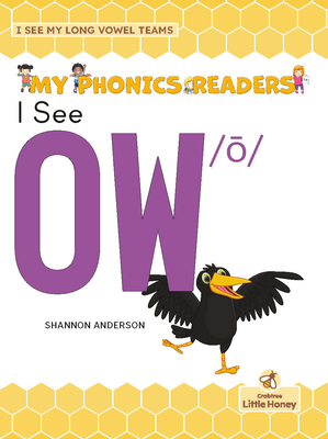 I See Ow /ō (My Phonics Readers - I See My Abcs: Long Vowel Teams)