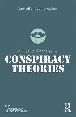 The Psychology of Conspiracy Theories (Psychology of Everything)