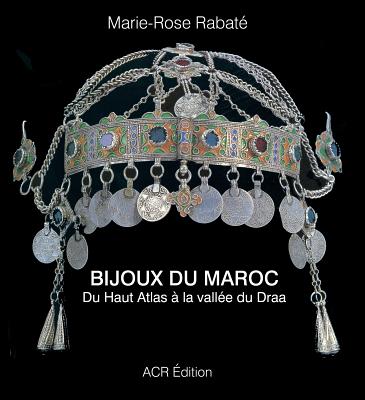 Bijoux Du Maroc: Du Haut Atlas À La Vallée Du Draa Cover Image