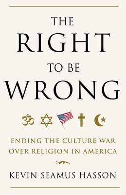 The Right to Be Wrong: Ending the Culture War Over Religion in America Cover Image